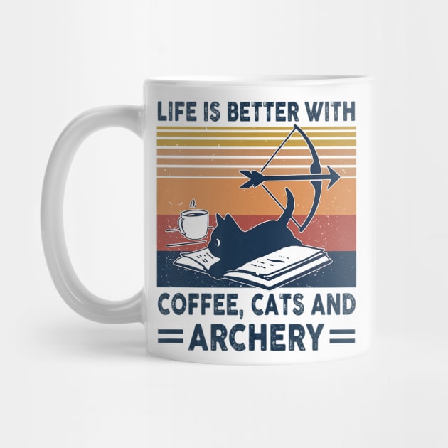 Life Is Better With Coffee Cats And Archery Vintage Gift by cobiepacior